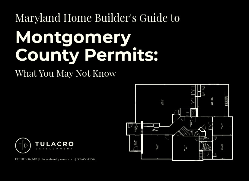 Tulacro Development's Cover Art for Article Entitled "Maryland Home Builder's Guide to Montgomery County Permits: What You May Not Know?"