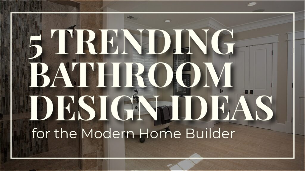 Tulacro Development's Cover for "5 Trending Bathroom Design Ideas for the Modern Home Builder" article